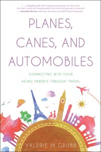 Veteran traveler Valerie Grubbs’ “Planes, Canes, and Automobiles: Connecting with Your Aging Parents through Travel” offers advice on vacation planning, packing, getting along while traveling with family and older persons.  Courtesy image